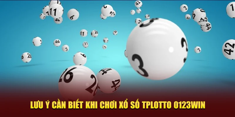 Xổ số TPlotto 0123win – Đỉnh cao giải trí ăn thưởng khủng 4 Lưu ý khi chơi xổ số TPlotto 0123win